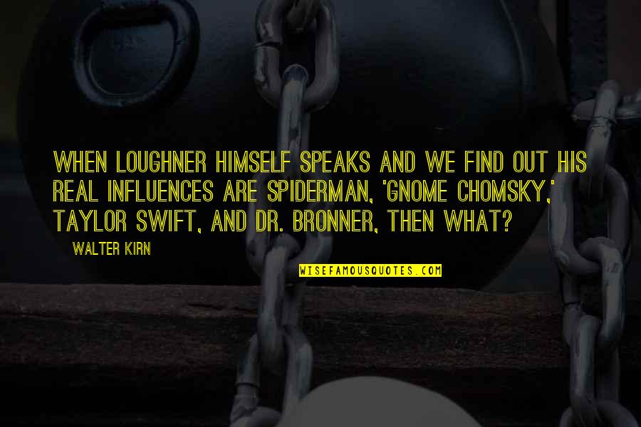 Loughner's Quotes By Walter Kirn: When Loughner himself speaks and we find out