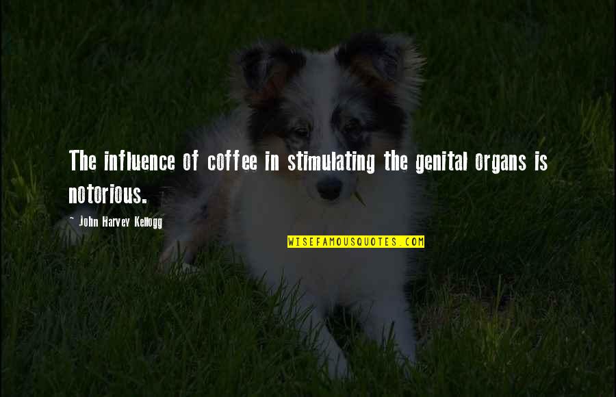 Loughrey Field Quotes By John Harvey Kellogg: The influence of coffee in stimulating the genital Loughrey Field Quotes By John Harvey Kellogg: The influence of coffee in stimulating the genital