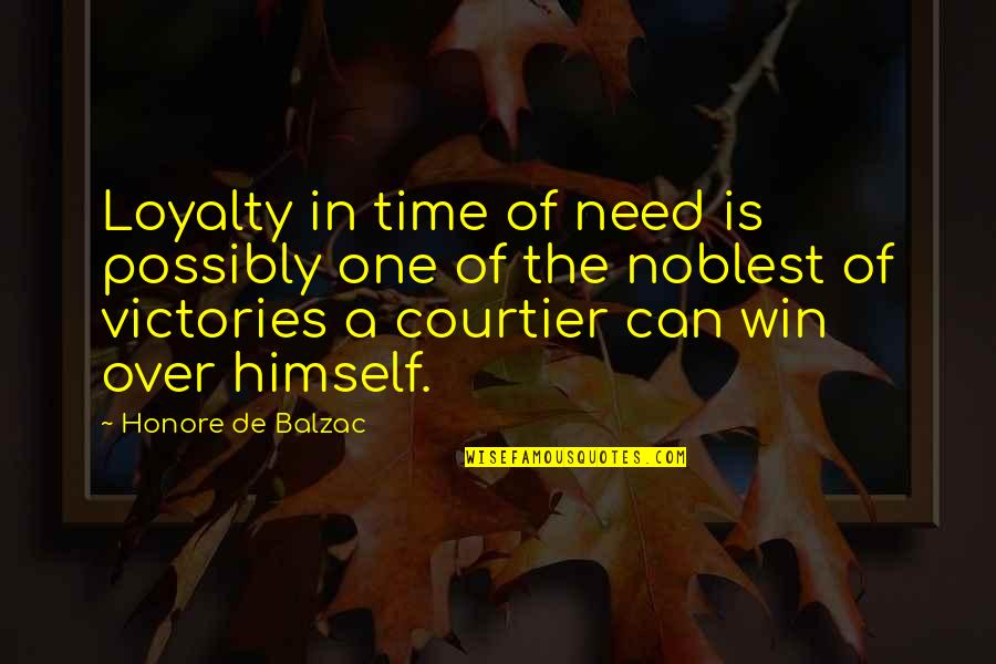 Louie Vito Quotes By Honore De Balzac: Loyalty in time of need is possibly one