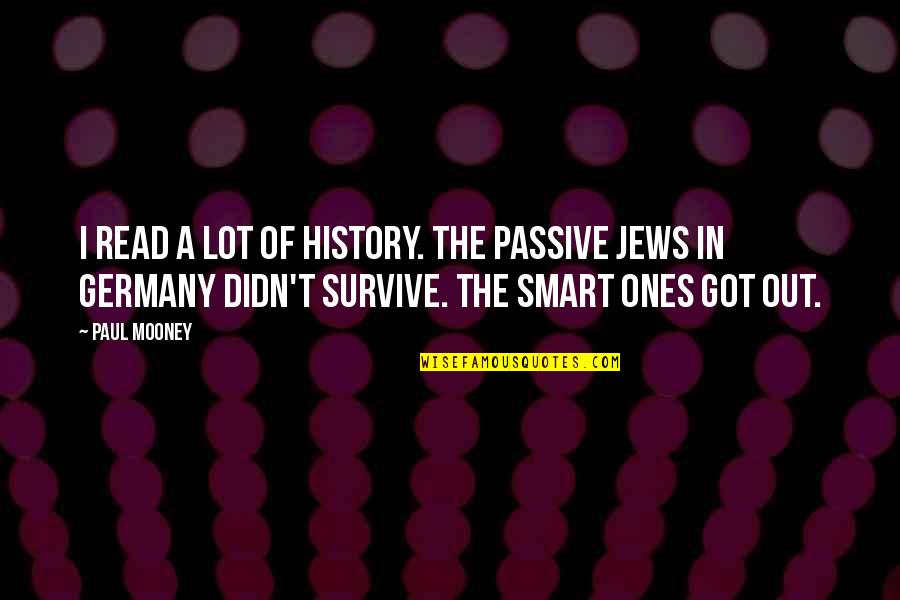 Louie Vito Quotes By Paul Mooney: I read a lot of history. The passive