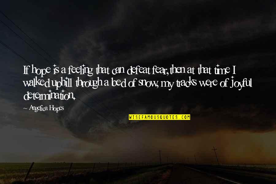 Louima Cop Quotes By Angelica Hopes: If hope is a feeling that can defeat Louima Cop Quotes By Angelica Hopes: If hope is a feeling that can defeat