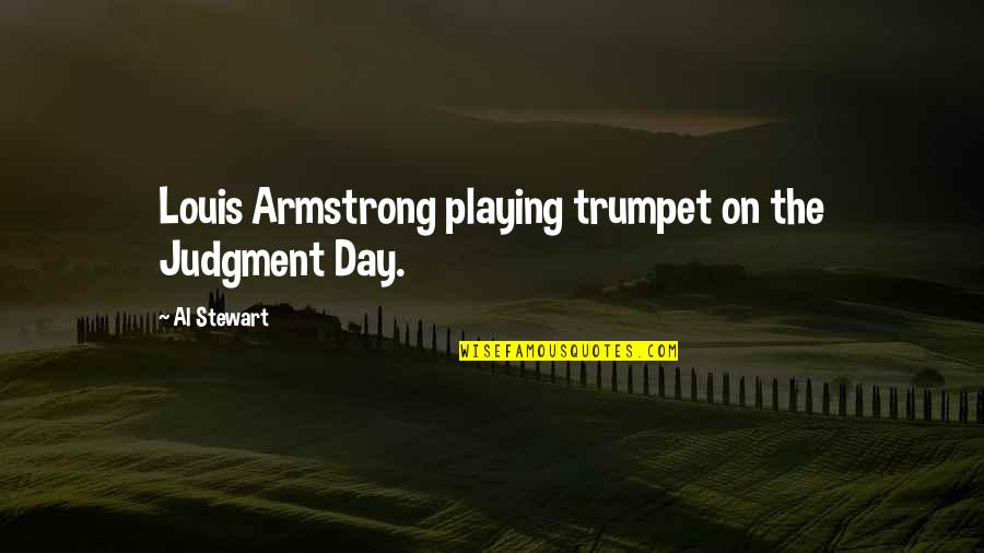 Louis Armstrong Trumpet Quotes By Al Stewart: Louis Armstrong playing trumpet on the Judgment Day.