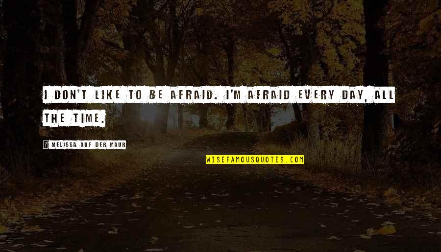 Louis Ck One Night Stand Quotes By Melissa Auf Der Maur: I don't like to be afraid. I'm afraid Louis Ck One Night Stand Quotes By Melissa Auf Der Maur: I don't like to be afraid. I'm afraid