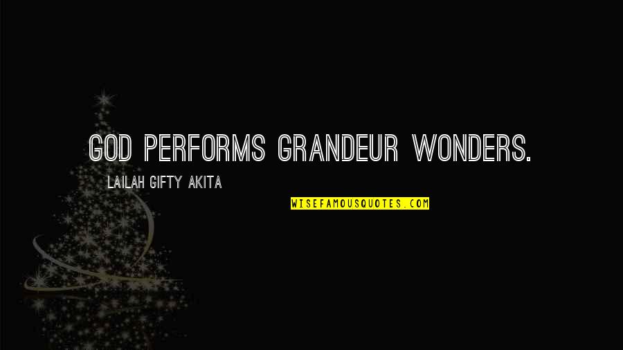 Louis De Pointe Quotes By Lailah Gifty Akita: God performs grandeur wonders.