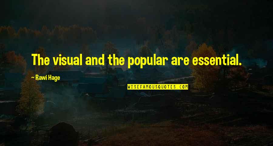 Louis Finkelstein Quotes By Rawi Hage: The visual and the popular are essential.