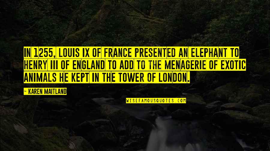 Louis Ix Quotes By Karen Maitland: In 1255, Louis IX of France presented an