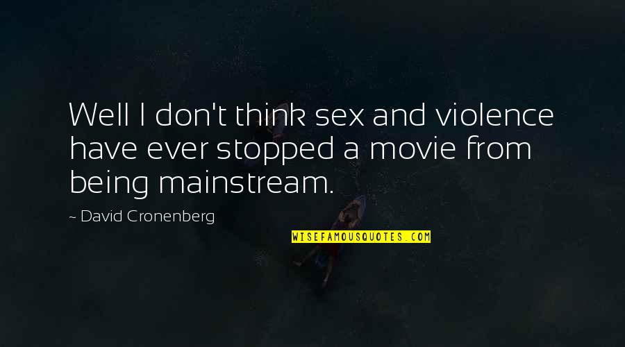Louis St Laurent Quotes By David Cronenberg: Well I don't think sex and violence have
