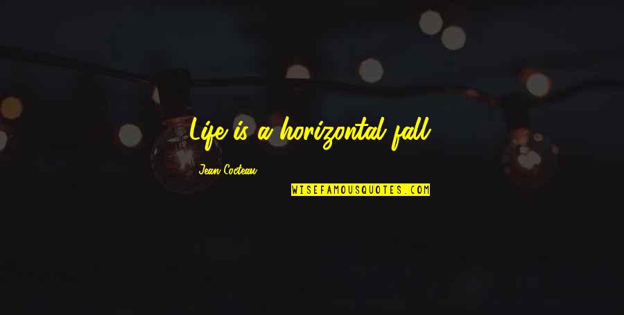 Louis Tomlinson Iconic Quotes By Jean Cocteau: Life is a horizontal fall.