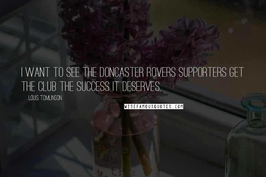 Louis Tomlinson quotes: I want to see the Doncaster Rovers supporters get the club the success it deserves.