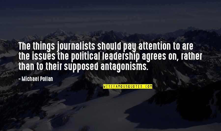Louis V. Gerstner Jr. Quotes By Michael Pollan: The things journalists should pay attention to are