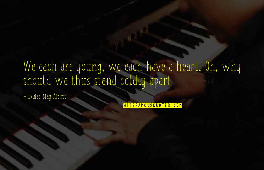 Louisa Quotes By Louisa May Alcott: We each are young, we each have a