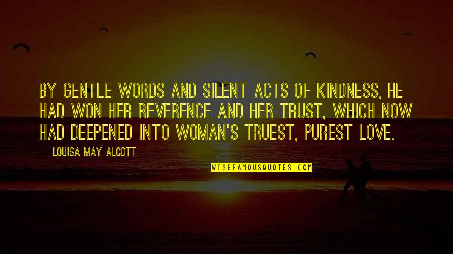 Louisa's Quotes By Louisa May Alcott: By gentle words and silent acts of kindness,