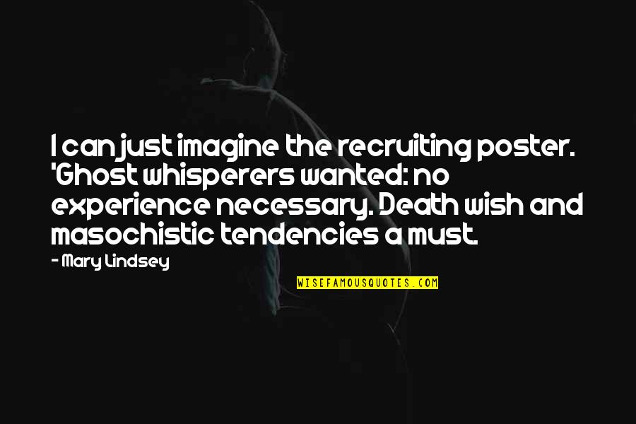 Louise Arner Boyd Quotes By Mary Lindsey: I can just imagine the recruiting poster. 'Ghost