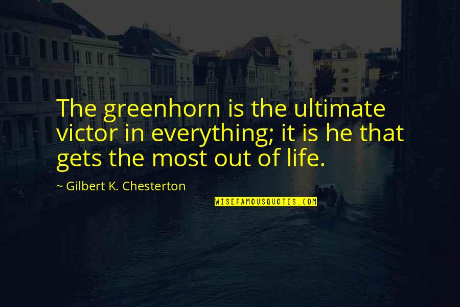 Louise Erdrich Painted Drum Quotes By Gilbert K. Chesterton: The greenhorn is the ultimate victor in everything;