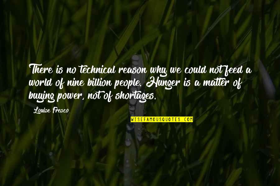Louise Fresco Quotes By Louise Fresco: There is no technical reason why we could Louise Fresco Quotes By Louise Fresco: There is no technical reason why we could