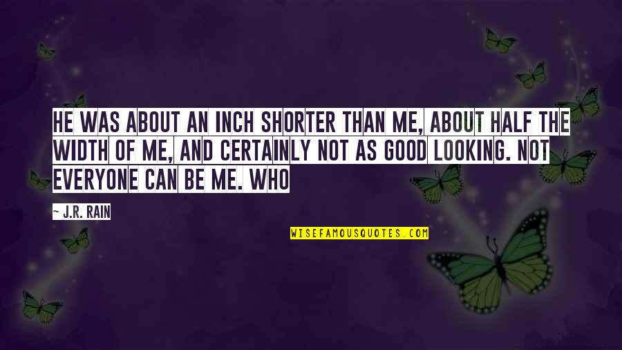 Louise Slaughter Quotes By J.R. Rain: He was about an inch shorter than me, Louise Slaughter Quotes By J.R. Rain: He was about an inch shorter than me,