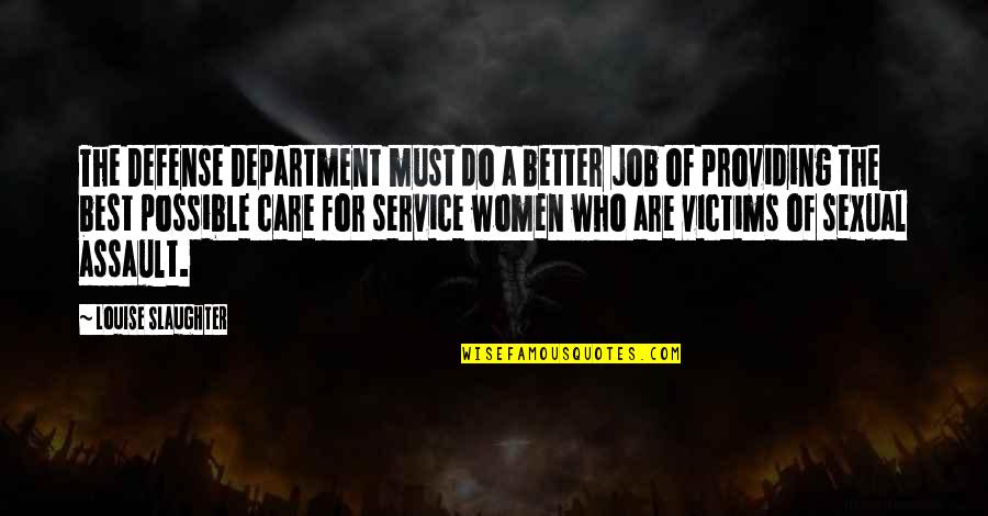 Louise Slaughter Quotes By Louise Slaughter: The Defense Department must do a better job Louise Slaughter Quotes By Louise Slaughter: The Defense Department must do a better job