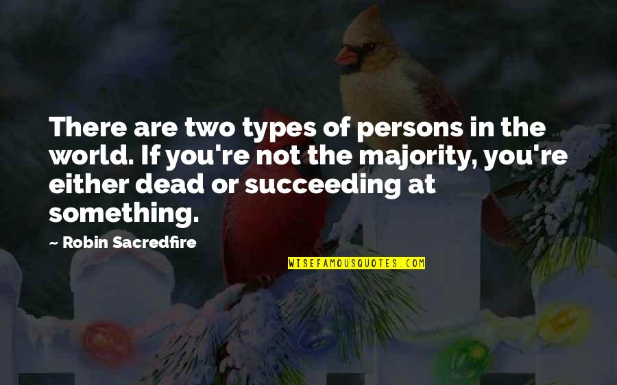 Louisette Guillotine Quotes By Robin Sacredfire: There are two types of persons in the
