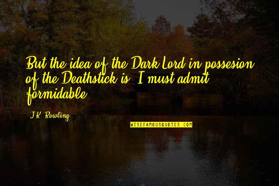 Louisiana Nature Quotes By J.K. Rowling: But the idea of the Dark Lord in