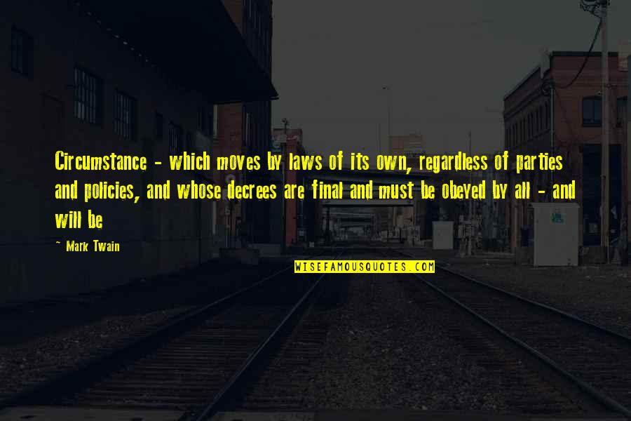 Loukatos Rakomelo Quotes By Mark Twain: Circumstance - which moves by laws of its Loukatos Rakomelo Quotes By Mark Twain: Circumstance - which moves by laws of its