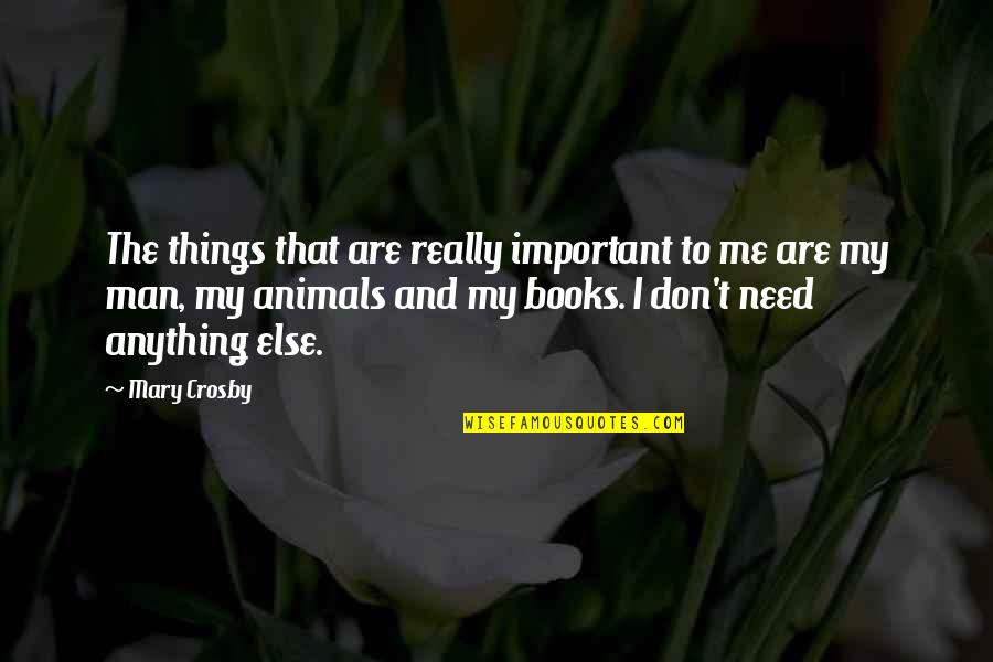 Loulous Griddle Quotes By Mary Crosby: The things that are really important to me Loulous Griddle Quotes By Mary Crosby: The things that are really important to me