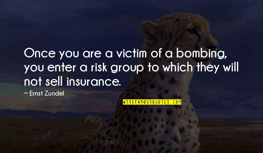 Loumi Lemon Quotes By Ernst Zundel: Once you are a victim of a bombing,