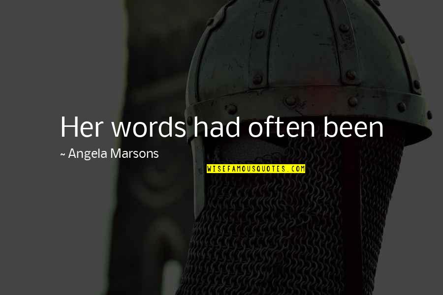 Lounaloua Quotes By Angela Marsons: Her words had often been Lounaloua Quotes By Angela Marsons: Her words had often been
