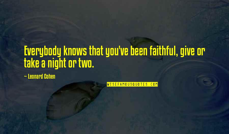 Lounges In Houston Quotes By Leonard Cohen: Everybody knows that you've been faithful, give or