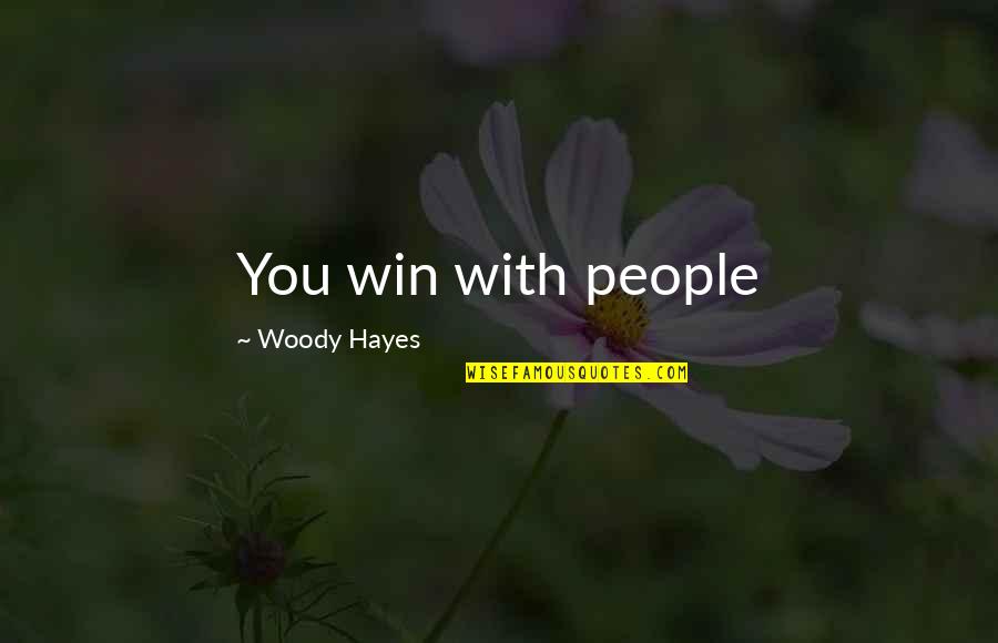 Loups Sauvages Quotes By Woody Hayes: You win with people