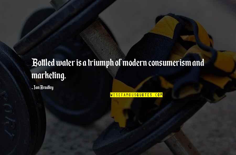 Louque Family Tree Quotes By Ian Bradley: Bottled water is a triumph of modern consumerism