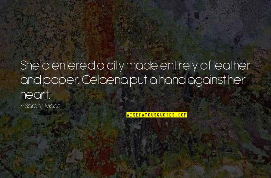 Louque So Long Quotes By Sarah J. Maas: She'd entered a city made entirely of leather Louque So Long Quotes By Sarah J. Maas: She'd entered a city made entirely of leather