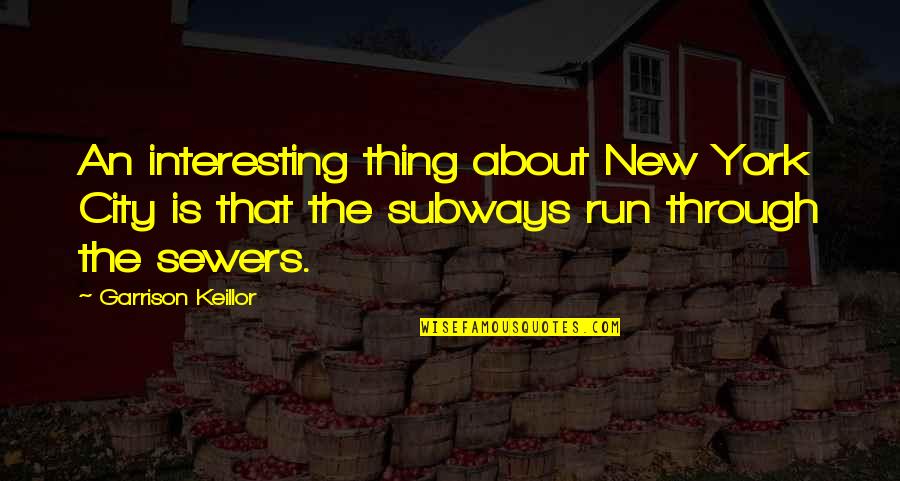 Louragan Florence Quotes By Garrison Keillor: An interesting thing about New York City is Louragan Florence Quotes By Garrison Keillor: An interesting thing about New York City is