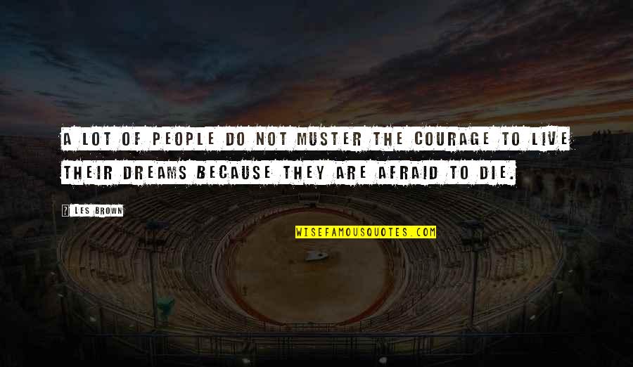 Lourdeur Jambe Quotes By Les Brown: A lot of people do not muster the Lourdeur Jambe Quotes By Les Brown: A lot of people do not muster the
