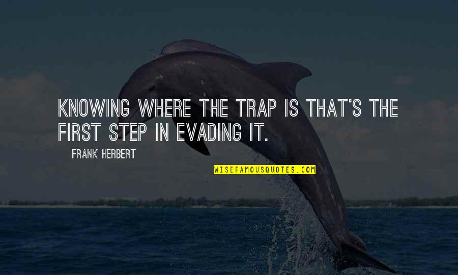 Loureiro Grape Quotes By Frank Herbert: Knowing where the trap is that's the first Loureiro Grape Quotes By Frank Herbert: Knowing where the trap is that's the first