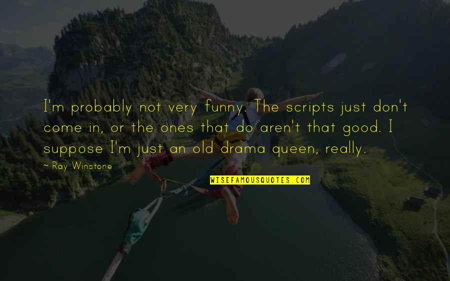 Loureiro Grape Quotes By Ray Winstone: I'm probably not very funny. The scripts just