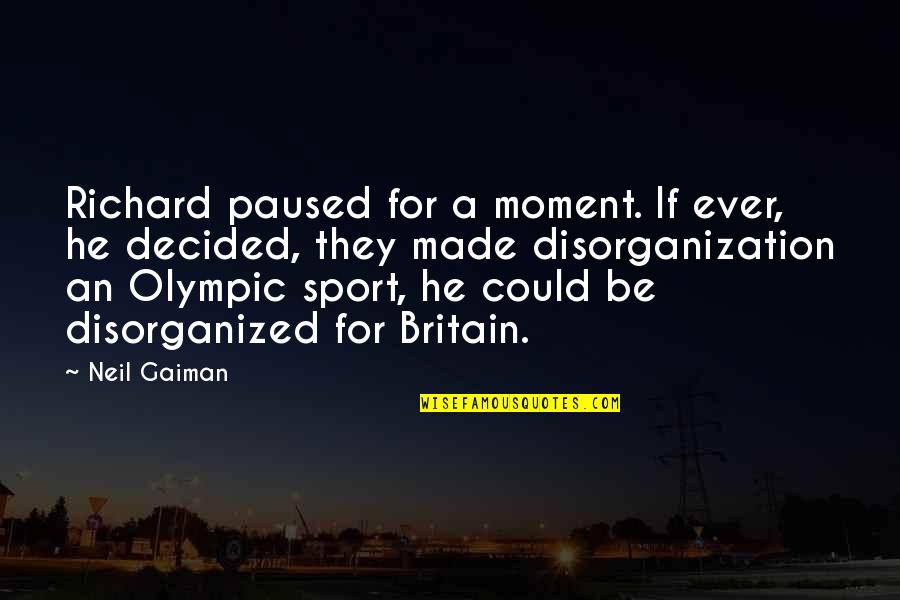 Louring Me In Quotes By Neil Gaiman: Richard paused for a moment. If ever, he