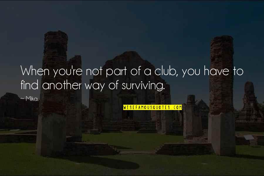 Lousada Mapa Quotes By Mika.: When you're not part of a club, you