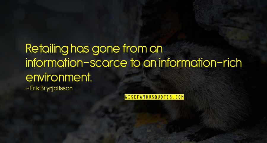 Lousberg Dison Quotes By Erik Brynjolfsson: Retailing has gone from an information-scarce to an Lousberg Dison Quotes By Erik Brynjolfsson: Retailing has gone from an information-scarce to an