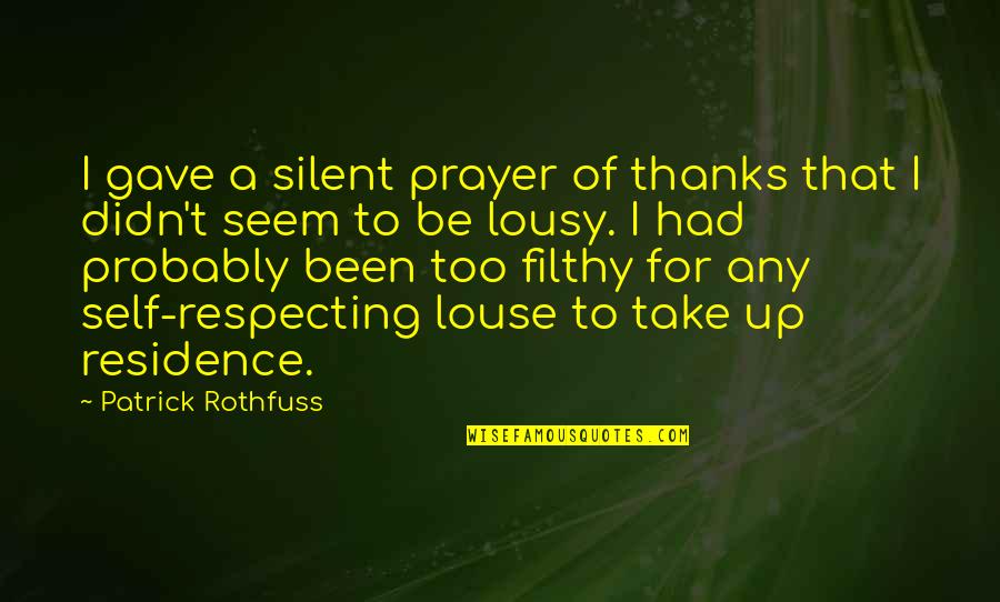 Louse Quotes By Patrick Rothfuss: I gave a silent prayer of thanks that Louse Quotes By Patrick Rothfuss: I gave a silent prayer of thanks that