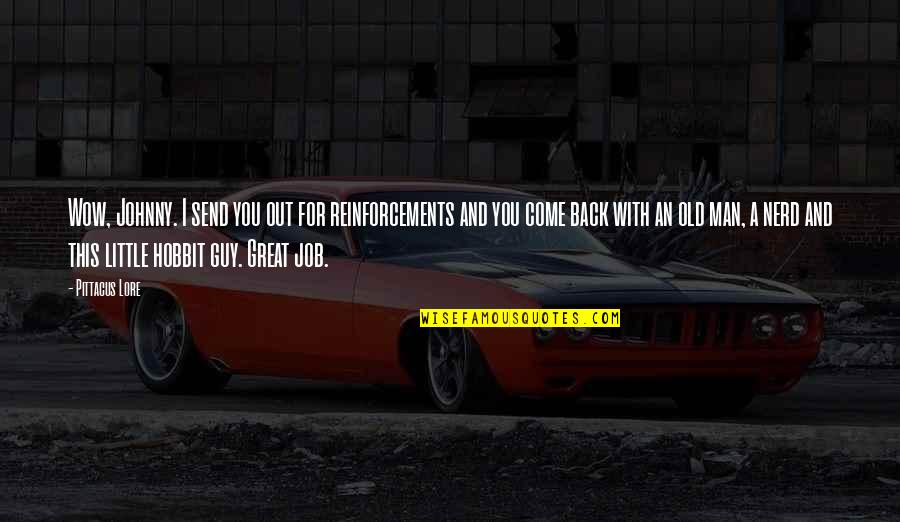 Lousey Neighbor Quotes By Pittacus Lore: Wow, Johnny. I send you out for reinforcements