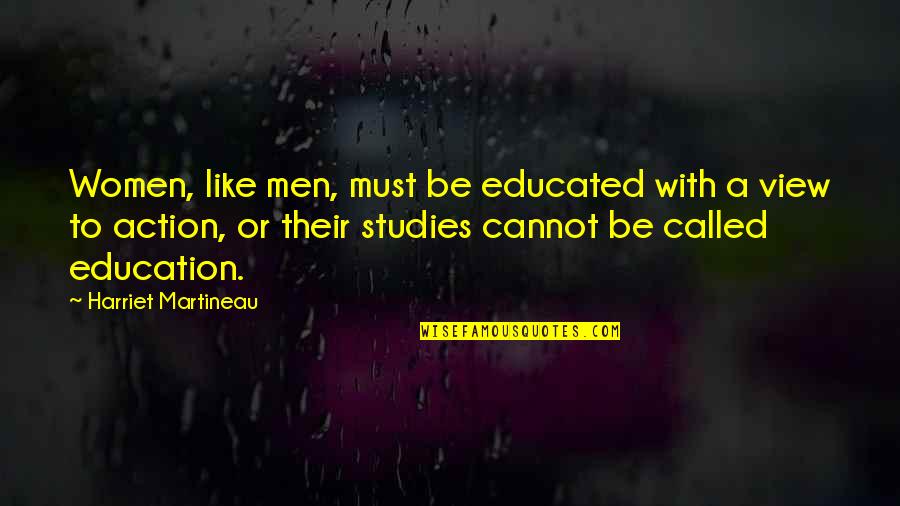 Loushana Quotes By Harriet Martineau: Women, like men, must be educated with a