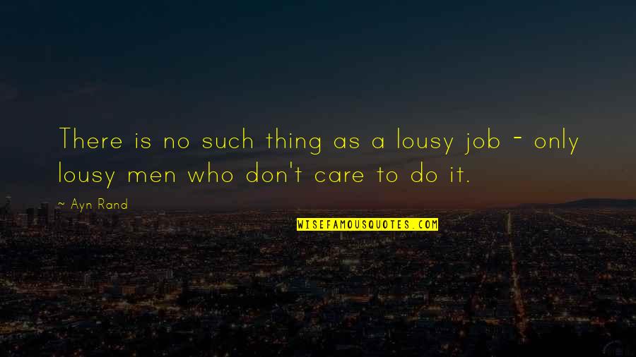 Lousy Quotes By Ayn Rand: There is no such thing as a lousy