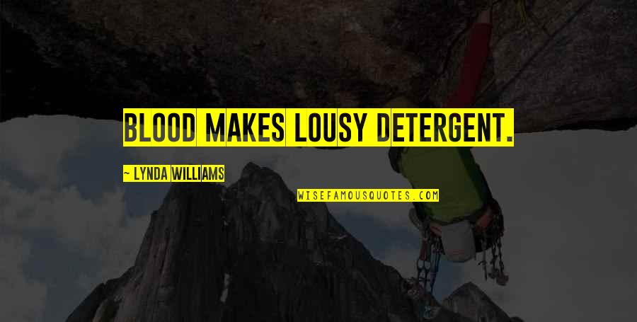 Lousy Quotes By Lynda Williams: Blood makes lousy detergent.