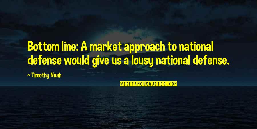 Lousy Quotes By Timothy Noah: Bottom line: A market approach to national defense