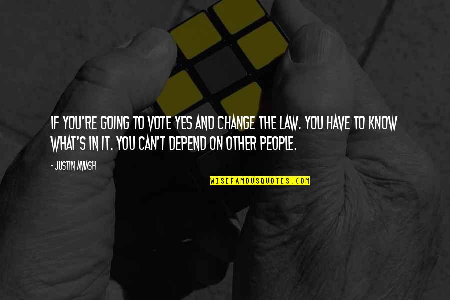 Louvers And Dampers Quotes By Justin Amash: If you're going to vote yes and change