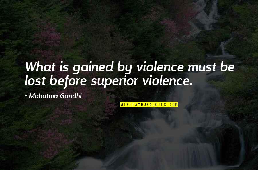Louvers And Dampers Quotes By Mahatma Gandhi: What is gained by violence must be lost