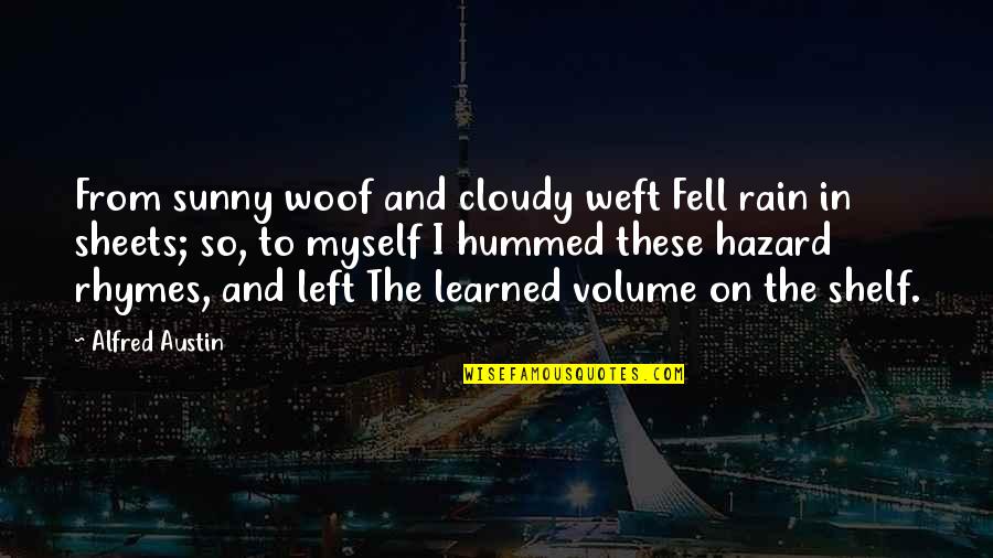 Louvre Pyramid Quotes By Alfred Austin: From sunny woof and cloudy weft Fell rain