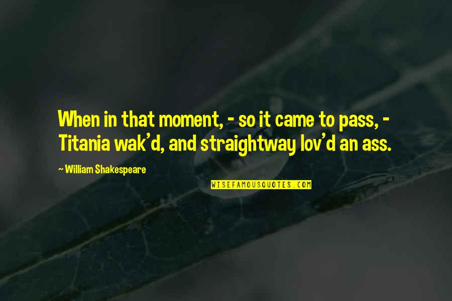 Lov Quotes By William Shakespeare: When in that moment, - so it came Lov Quotes By William Shakespeare: When in that moment, - so it came
