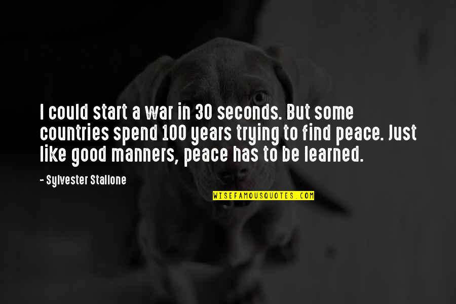 Lovaas Aba Quotes By Sylvester Stallone: I could start a war in 30 seconds.