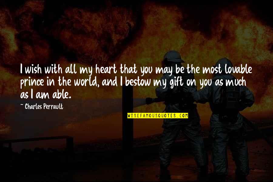 Lovable Quotes By Charles Perrault: I wish with all my heart that you